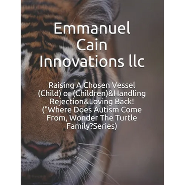 Raising A Chosen Vessel (Child) or (Children)&Handling Rejection&Loving Back! ("Where Does Autism Come From, Wonder The Turtle Family?Series)
