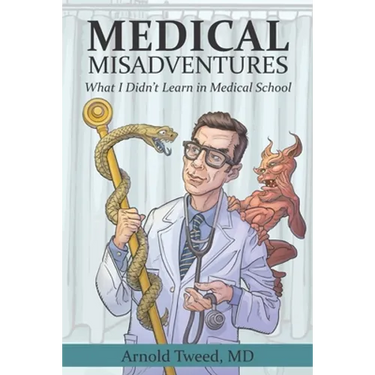Medical Misadventures: What I Didn't Learn in Medical School