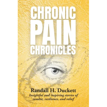 Chronic Pain Chronicles: Insightful and inspiring stories of resolve, resilience, and relief