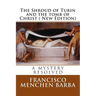 The Shroud of Turin and the tomb of Christ ( New Edition): A mistery resolved