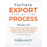 FasTrack Export Step-by-Step Process: Phases 1-6: Start Up a Successful Export Market Expansion Program, Target High-Potential Export Markets, Build E