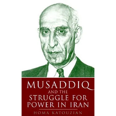 Musaddiq and the Struggle for Power in Iran