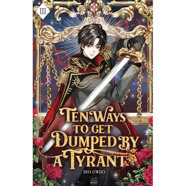 Ten Ways to Get Dumped by a Tyrant: Volume III (Light Novel)