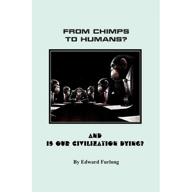 From Chimps to Humans? & Is Our Civilization Dying