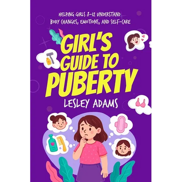 Girl's Guide to Puberty: Helping Girls 8-12 Understand Body Changes, Emotions, and Self-Care