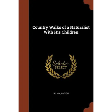 Country Walks of a Naturalist With His Children