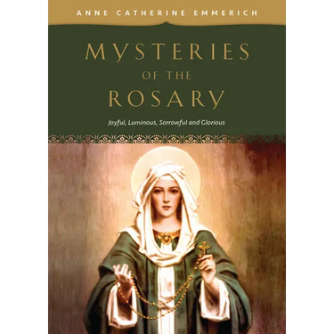 Mysteries of the Rosary: Joyful, Luminous, Sorrowful and Glorious Mysteries