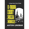 A Little Bird Came Calling: A Hugo Storm Crime Thriller