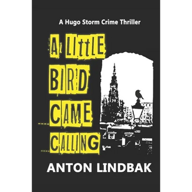 A Little Bird Came Calling: A Hugo Storm Crime Thriller