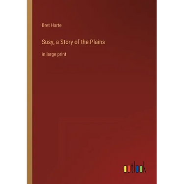 Susy, a Story of the Plains: in large print