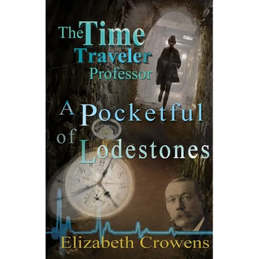 The Time Traveler Professor, Book Two: A Pocketful of Lodestones