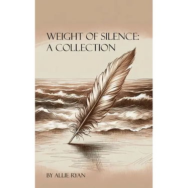 Weight of Silence: A Collection