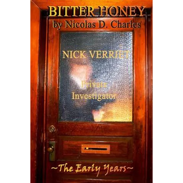 Bitter Honey: Nick Verriet P.I.: The Early Years