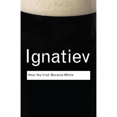 How the Irish Became White