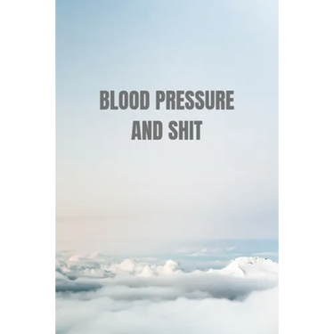 Blood Pressure and shit: Tables Self Daily Tracking Blood Pressure