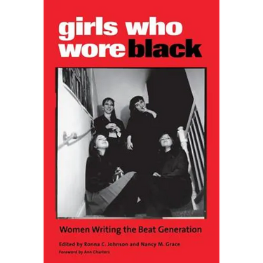 Girls Who Wore Black: Women Writing the Beat Generation