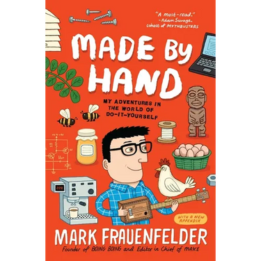 Made by Hand: My Adventures in the World of Do-It-Yourself