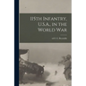 115th Infantry, U.S.A., in the World War