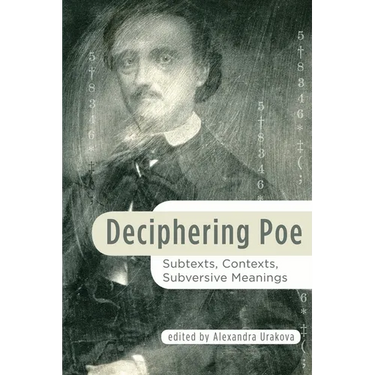 Deciphering Poe: Subtexts, Contexts, Subversive Meanings