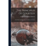 The Principles Of Courtesy: With Hints And Observations On Manners And Habits