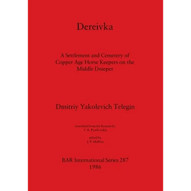 Dereivka: A Settlement and Cemetery of Copper Age Horse Keepers on the Middle Dnieper