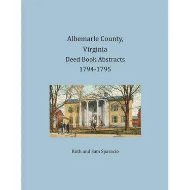Albemarle County, Virginia Deed Book Abstracts 1794-1795