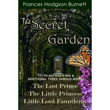 The Secret Garden: With Additional Three Famous Novels: The Lost Prince, Little Princess and Little Lord Fauntleroy