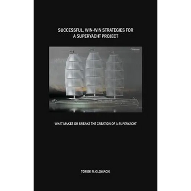 Successful, win-win strategies for a superyacht project: What makes or breaks the creation of a superyacht