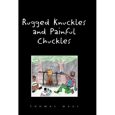 Rugged Nuckles and Painful Chuckles