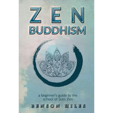 Zen Buddhism: : a beginner's guide to the school of Soto Zen