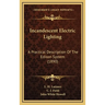 Incandescent Electric Lighting: A Practical Description Of The Edison System (1890)