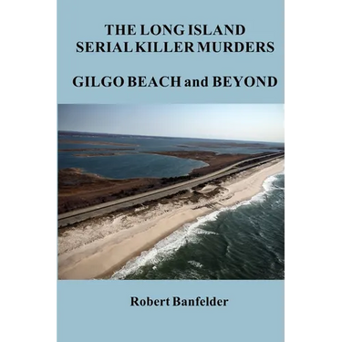 The Long Island Serial Killer Murders Gilgo Beach and Beyond