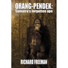 Orang Pendek: Sumatra's Forgotten Ape