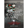 When It Mattered Most: The Forgotten Story of America's First Stanley Cup Champions, and the War to End All Wars