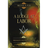 A Lodge at Labor: Freemasons and Masonry Today