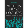 Meter in Music, 1600-1800: Performance, Perception, and Notation