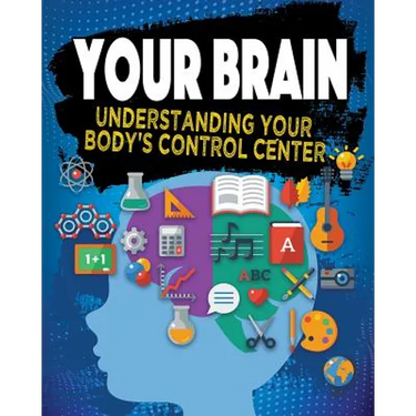 Your Brain: Understanding Your Body's Control Center