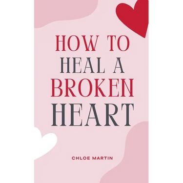 How to Heal a Broken Heart