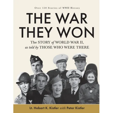 The War They Won: The Story of World War II, as told by Those Who Were There