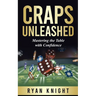 Craps Unleashed: Mastering the Table with Confidence