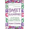 Sweet and Sugar Free: An All Natural Fruit-Sweetened Dessert Cookbook