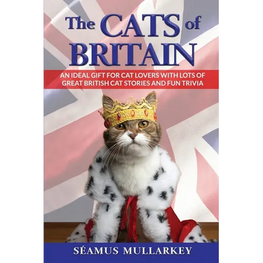 The Cats of Britain: An Ideal Gift for Cat Lovers With Lots of Great British Cat Stories and Fun Trivia (a Funny Cat Book Featuring Shakespeare, Beatr