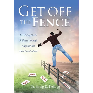 Get off the Fence: Receiving God's Fullness through Aligning the Heart and Mind