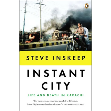 Instant City: Life and Death in Karachi