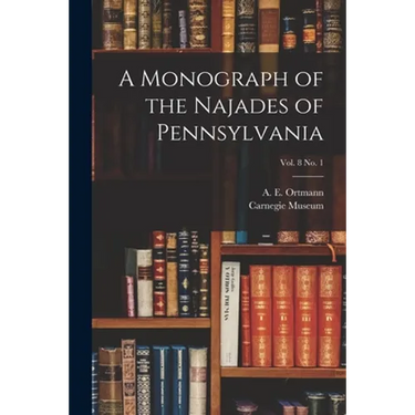 A Monograph of the Najades of Pennsylvania; vol. 8 no. 1