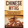 Chinese Myths: Captivating Chinese Myths, Legends, and Fairy Tales
