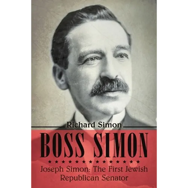 Boss Simon: Joseph Simon: The First Jewish Republican Senator