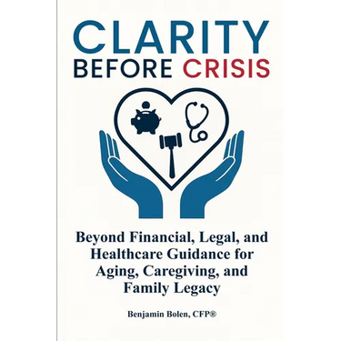 Clarity Before Crisis: Beyond Financial, Legal, and Healthcare Guidance for Aging, Caregiving, and Family Legacy