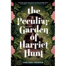 The Peculiar Garden of Harriet Hunt