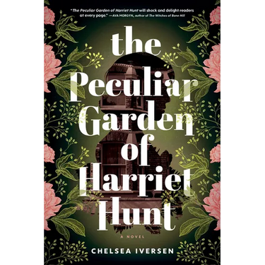 The Peculiar Garden of Harriet Hunt